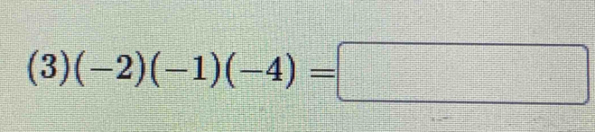 3) (-2)(-1)(-4)=□