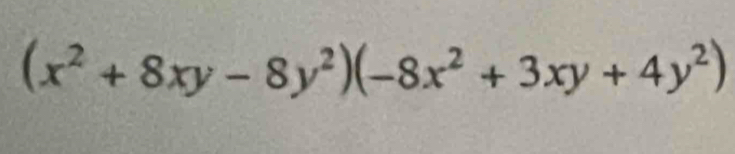 (x^2+8xy-8y^2)(-8x^2+3xy+4y^2)