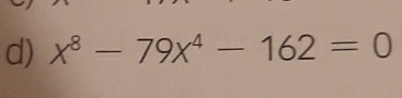 x^8-79x^4-162=0