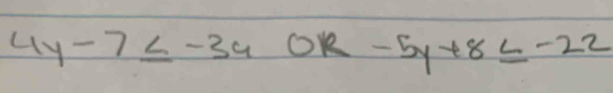 4y-7≤ -34 OK -5y+8≤ -22
