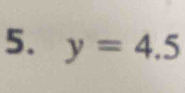 y=4.5