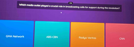 Which media outlet played a crucial role in broadcasting calls for support during the revolution?
GMA Network ABS-CBN Radyo Veritas CNN