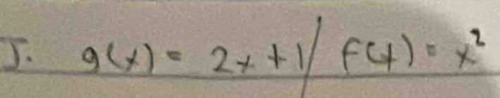 g(x)=2x+1/f(x)=x^2