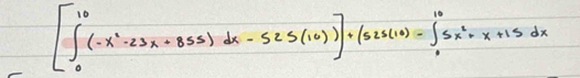 [∈t _0^((10)(-x^2)-23x+855)dx-525(10)]+(523(10)=∈t _0^((10)5x^2)+x+15dx