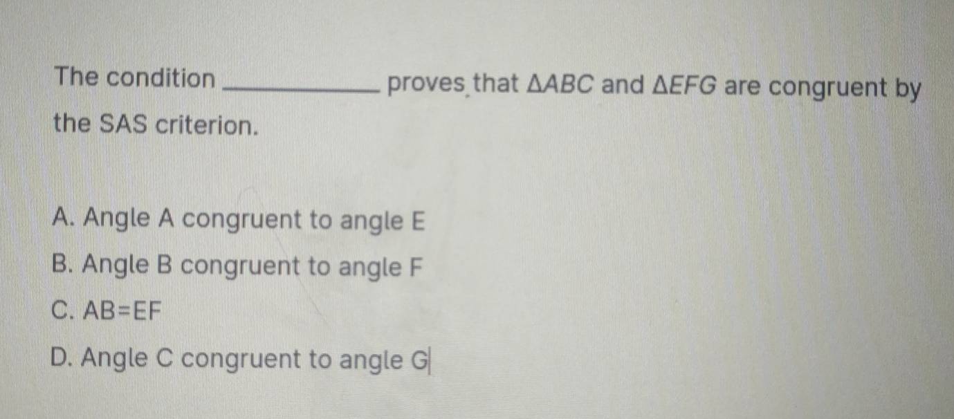 Solved: The condition _ ABC and EFG are congruent by proves that the ...