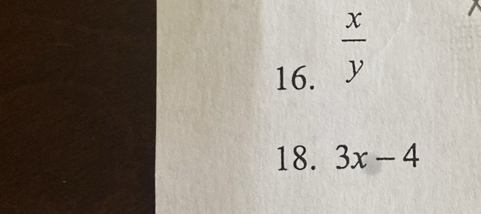  x/y 
18. 3x-4