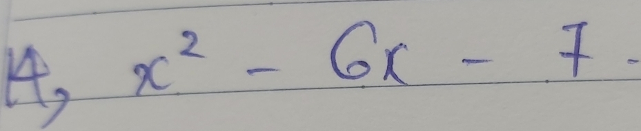 A, x^2-6x-7.