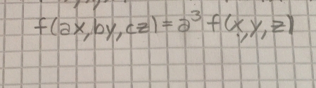 f(ax,by,cz)=a^3f(x,y,z)