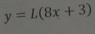 y=L(8x+3)