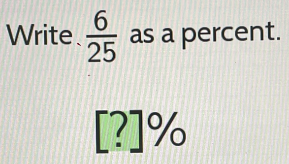 Write  6/25  as a percent.
[?]%