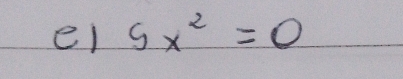 el 5x^2=0