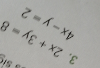 SĩC
3. 2x+3y=8
4x-y=2