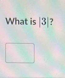 What is |3| ?