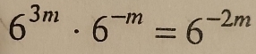 6^(3m)· 6^(-m)=6^(-2m)