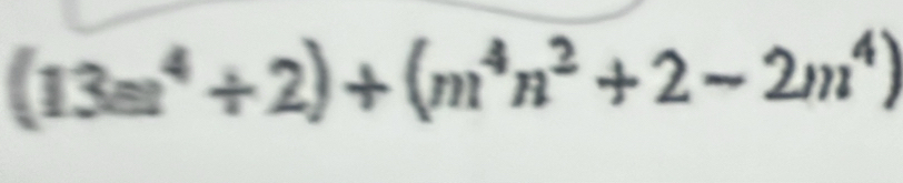 (13m^4/ 2)+(m^4n^2+2-2m^4)