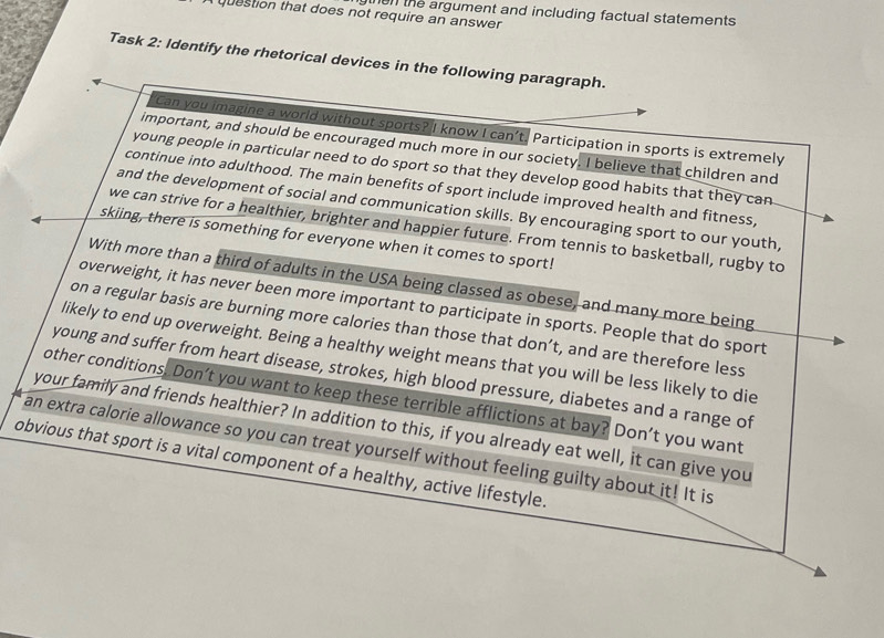 then the argument and including factual statements . 
question that does not require an answer 
Task 2: Identify the rhetorical 
a 
ob