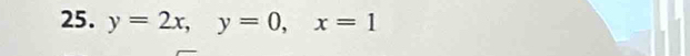 y=2x, y=0, x=1