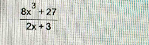  (8x^3+27)/2x+3 