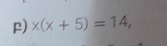 x(x+5)=14,