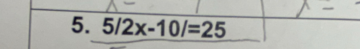 5/2x-10/=25