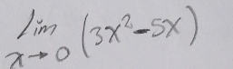 limlimits _xto 0(3x^2-5x)