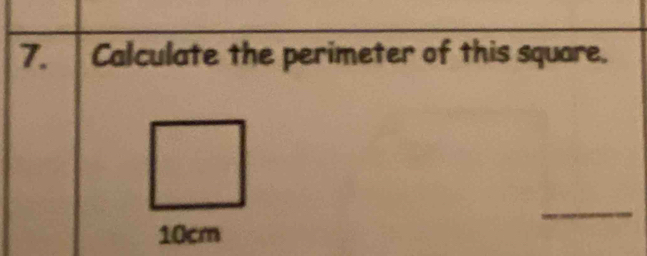 Calculate the perimeter of this square. 
_
10cm