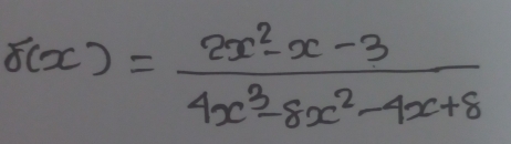 r(x)= (2x^2-x-3)/4x^3-8x^2-4x+8 