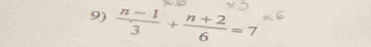  (n-1)/3 + (n+2)/6 =7