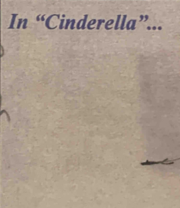 In “ Cinderella”...