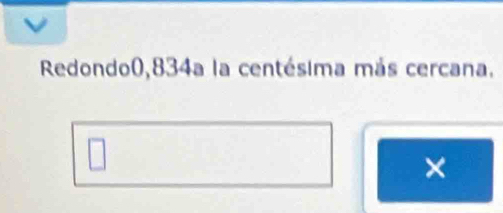 Redondo0, 834a la centésima más cercana. 
×