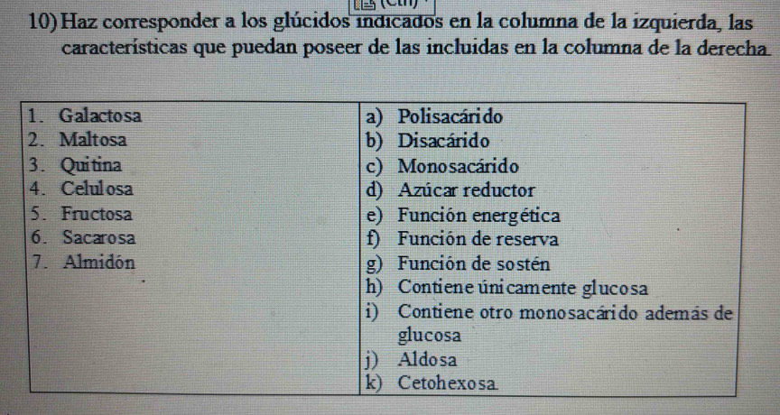 Haz corresponder a los glúcidos indicados en la columna de la izquierda, las 
características que puedan poseer de las incluidas en la columna de la derecha