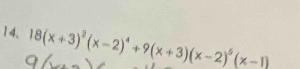 18(x+3)^2(x-2)^4+9(x+3)(x-2)^5(x-1)