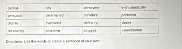 Directions: Use the words to create a sentence of your own.