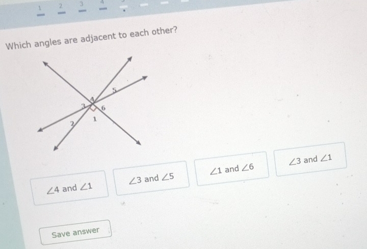 Solved: 2 3 4 _ Which angles are adjacent to each other? ∠ 3 and ∠ 1 ∠ ...
