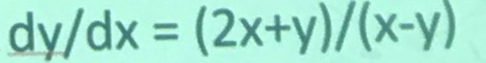 dy/dx=(2x+y)/(x-y)