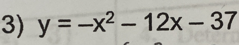 y=-x^2-12x-37