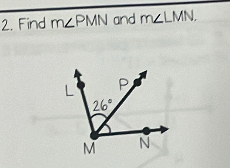 Find m∠ PMN and m∠ LMN,