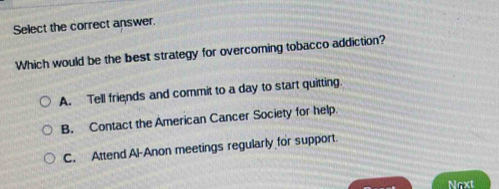 which would be the best strategy for overcoming tobacco addiction Solved: Select the correct answer. Which would be the best strategy for overcoming  tobacco addicti [Others]