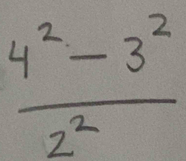  (4^2-3^2)/2^2 