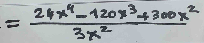 = (24x^4-120x^3+300x^2)/3x^2 