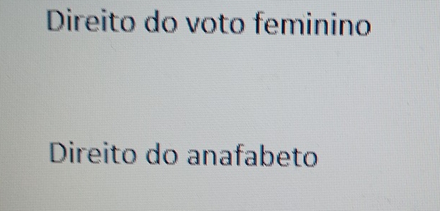 Direito do voto feminino
Direito do anafabeto