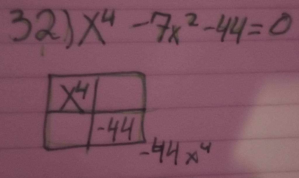 x^4-7x^2-44=0
-44x^4