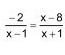  (-2)/x-1 = (x-8)/x+1 