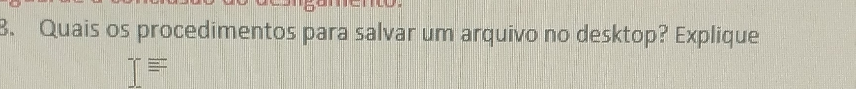 Quais os procedimentos para salvar um arquivo no desktop? Explique