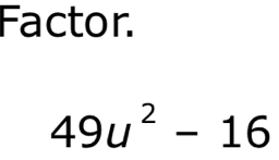 Factor.
49u^2-16