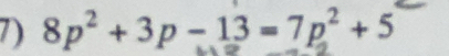 8p^2+3p-13=7p^2+5