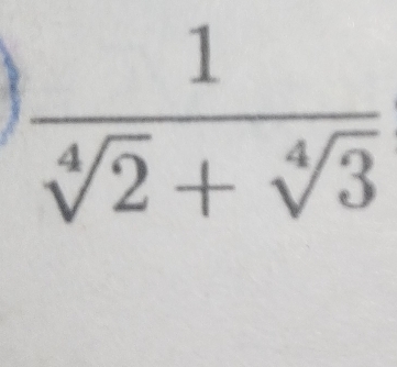  1/sqrt[4](2)+sqrt[4](3) 