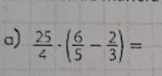  25/4 · ( 6/5 - 2/3 )=