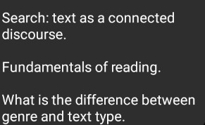 Search: text as a connected 
discourse. 
Fundamentals of reading. 
What is the difference between 
genre and text type.