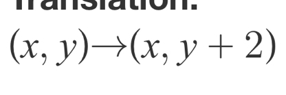 marsiation.
(x,y)to (x,y+2)